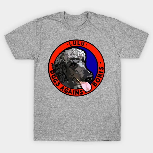 DOGS AGAINST BORIS - LULU T-Shirt by SignsOfResistance